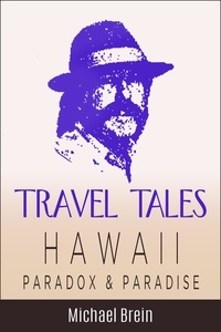  Michael Brein - Travel Tales: Hawaii Paradox &amp; Paradise - True Travel Tales.