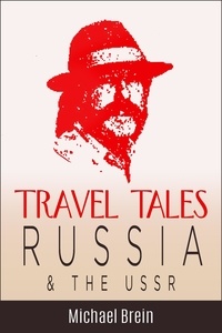  Michael Brein - Travel Tales: Russia &amp; The USSR - True Travel Tales.