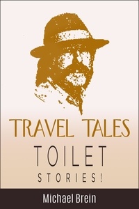 Bons livres télécharger ipad Travel Tales: Toilet Stories  - True Travel Tales PDB FB2 par Michael Brein