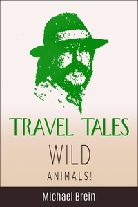  Michael Brein - Travel Tales: Wild Animals - True Travel Tales.