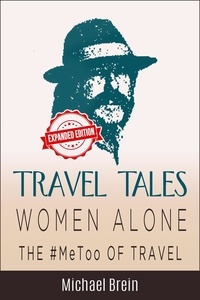  Michael Brein - Travel Tales: Women Alone — The #MeToo of Travel! - True Travel Tales, #3.
