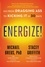 Energize!. Go from Dragging Ass to Kicking It in 30 Days