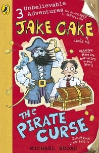 Michael Broad - Jake Cake: The Pirate Curse.