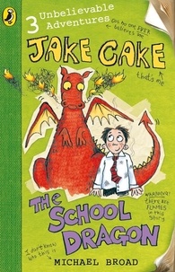 Michael Broad - Jake Cake: The School Dragon.