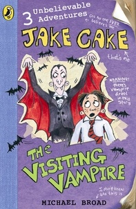 Michael Broad - Jake Cake: The Visiting Vampire.