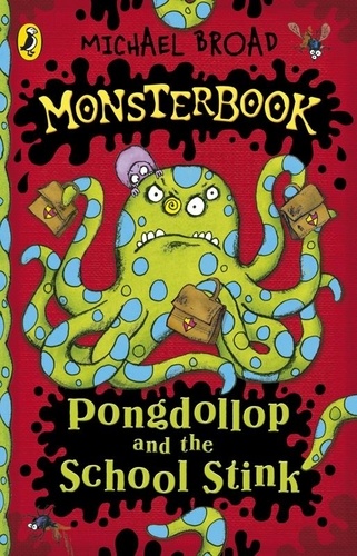 Michael Broad - Monsterbook: Pongdollop and the School Stink.