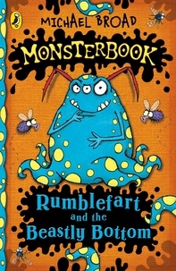 Michael Broad - Monsterbook: Rumblefart and the Beastly Bottom.