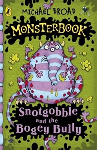 Michael Broad - Monsterbook: Snotgobble and Bogey Bully.