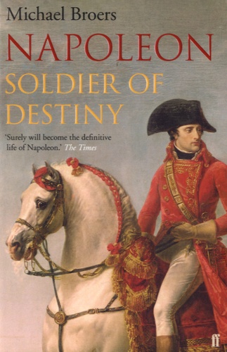 Michael Broers - Napoleon - Soldier of Destiny.