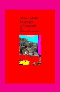  Michael Buergermeister - Gaza and the Language of Genocide.