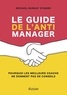 Michael Bungay Stanier - Le guide de l'anti manager - Pourquoi les meilleurs coachs ne donnent pas de conseils.