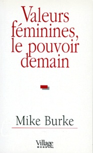 Michael Burke - Valeurs féminines, le pouvoir demain.