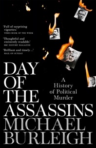 Michael Burleigh - Day of the Assassins - A History of Political Murder.