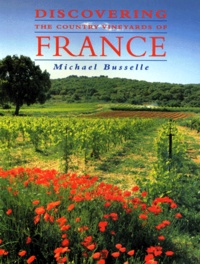 Michael Busselle - Discovering The Country Vineyards Of France.