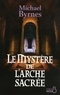 Michael Byrnes - Le mystère de l'arche sacrée.