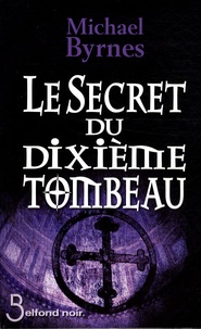 Michael Byrnes - Le Secret du dixième tombeau.