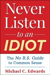  Michael C. Edwards - Never Listen To An Idiot.