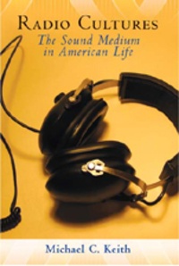 Michael c. Keith - Radio Cultures - The Sound Medium in American Life.