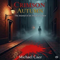 Crimson Autumn: The Journal of an Artist of Terror