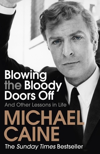 Blowing the Bloody Doors Off. And Other Lessons in Life