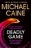 Deadly Game. The stunning thriller from the screen legend Michael Caine