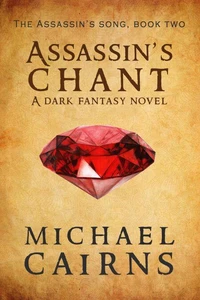 Assassin's Chant, A Dark Fantasy Novel - Assassin's Song, Book Two