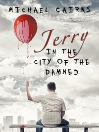 Michael Cairns - Jerry In The City Of The Damned.