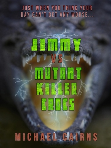  Michael Cairns - Jimmy vs Mutant Killer Crocs.