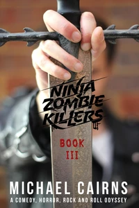 Ninja Zombie Killers III - A Horror, Comedy, Rock and Roll Odyssey
