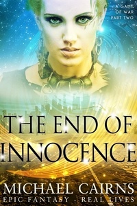  Michael Cairns - The End of Innocence (A Game of War, Part Two).