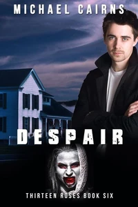 Thirteen Roses Book Six: Despair - An Apocalyptic Zombie Saga