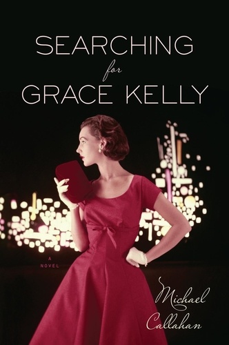 Michael Callahan - Searching For Grace Kelly.