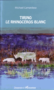 Michael Camardese - Tirino, le rhinoncéros blanc. 1 CD audio