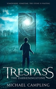  Michael Campling - Trespass: A Time-Slip Adventure - The Darkeningstone, #1.