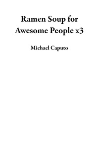  Michael Caputo - Ramen Soup for Awesome People x3.