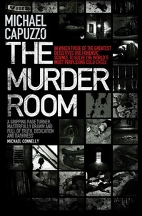 Michael Capuzzo - The Murder Room - In which three of the greatest detectives use forensic science to solve the world's most perplexing cold cases.
