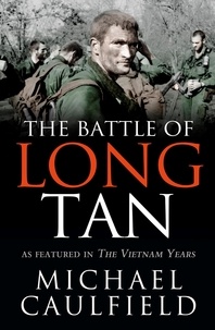 Michael Caulfield - The Battle of Long Tan - As featured in The Vietnam Years.