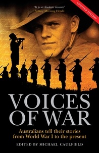 Michael Caulfield - The Voices of War - Australians tell their stories from World War I to the present.