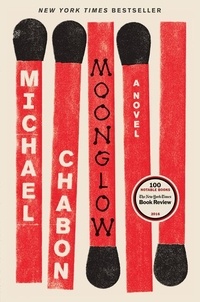 Michael Chabon - Moonglow - A Novel.