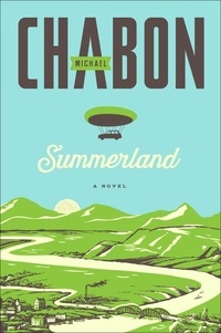 Michael Chabon - Summerland - A Novel.