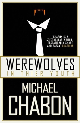 Michael Chabon - Werewolves in Their Youth.