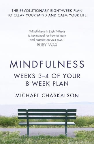 Michael Chaskalson - Mindfulness: Weeks 3-4 of Your 8-Week Plan.