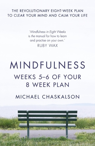 Michael Chaskalson - Mindfulness: Weeks 7-8 of Your 8-Week Plan.