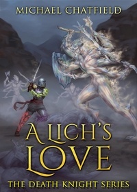 Michael Chatfield - A Lich's Love - Death Knight, #5.