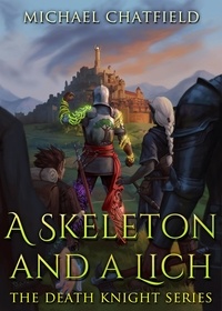 Michael Chatfield - A Skeleton and a Lich - Death Knight, #3.