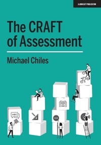 Michael Chiles - The CRAFT Of Assessment: A whole school approach to assessment of learning.