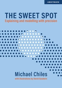 Michael Chiles - The Sweet Spot: Explaining and modelling with precision.