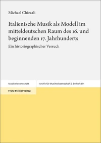 Italienische Musik als Modell im mitteldeutschen Raum des 16. und beginnenden 17. Jahrhunderts