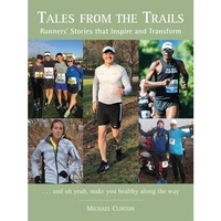 Michael Clinton - Tales from the trails - Runners' stories that inspire and transform.
