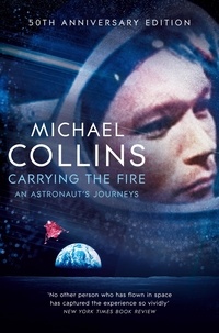 Michael Collins - Carrying the Fire - An Astronaut's Journeys.